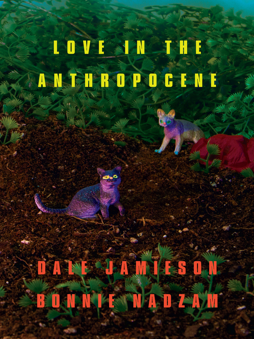 Title details for Love in the Anthropocene by Dale Jamieson - Available
